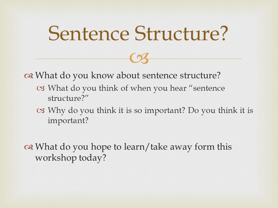   What do you know about sentence structure.
