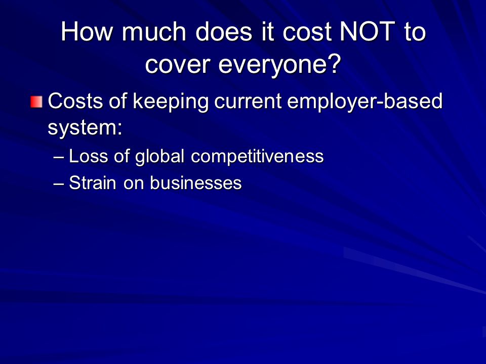 How much does it cost NOT to cover everyone.