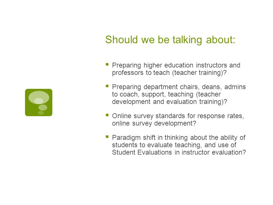 Should we be talking about:  Preparing higher education instructors and professors to teach (teacher training).