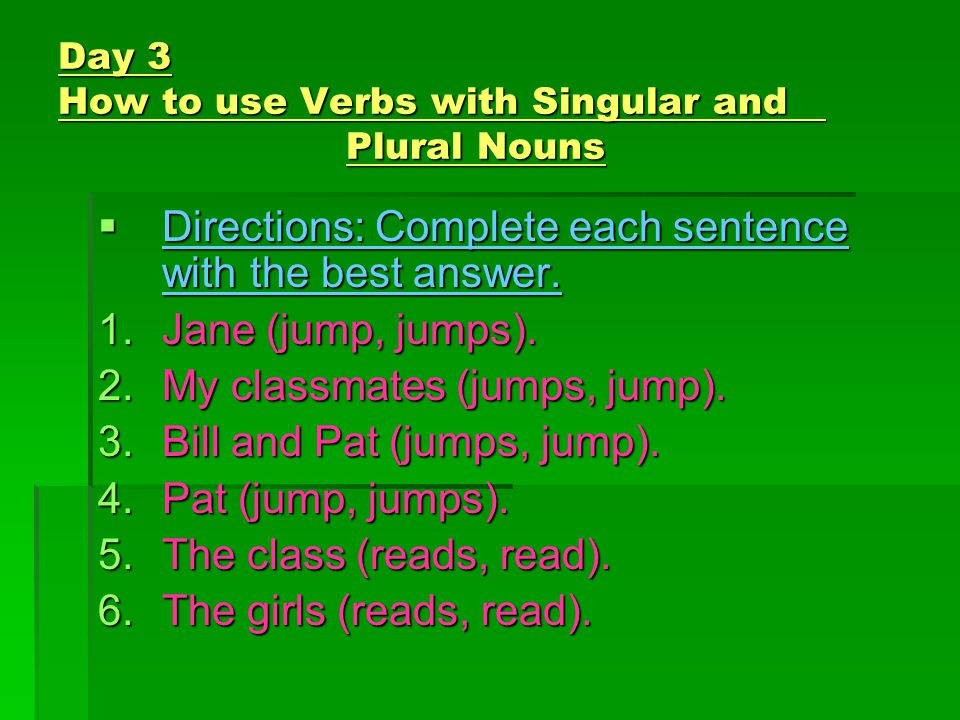 Day 2 Using Verbs with Singular and Plural Nouns  Review Rules on slide #2.