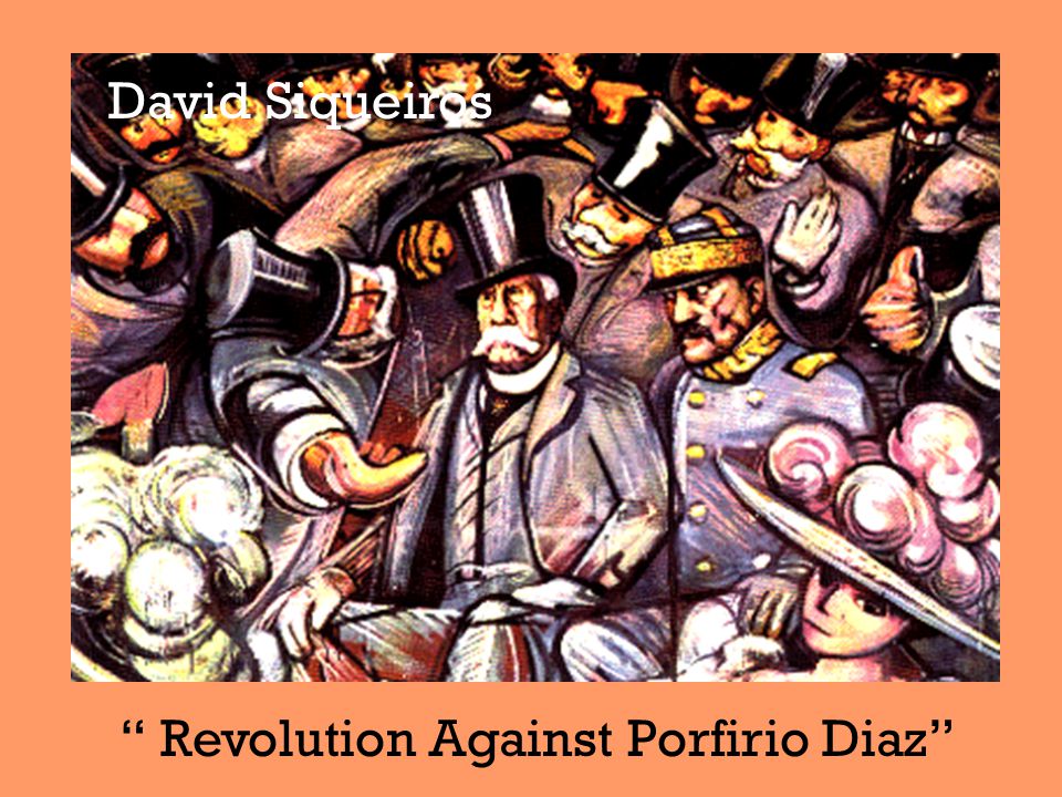 Revolution Against Porfirio Diaz David Siqueiros