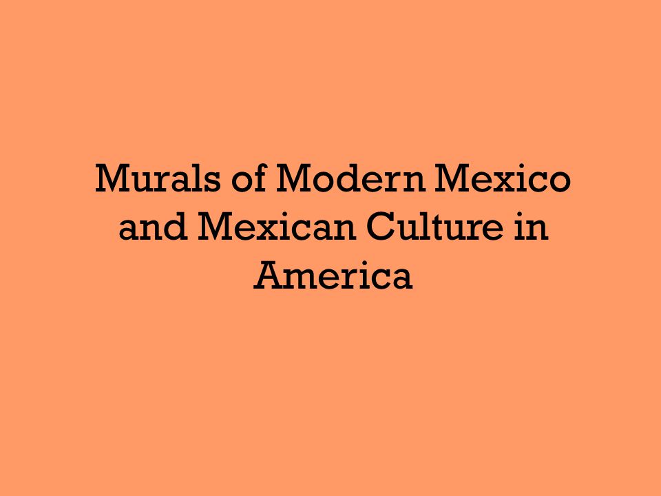 Murals of Modern Mexico and Mexican Culture in America