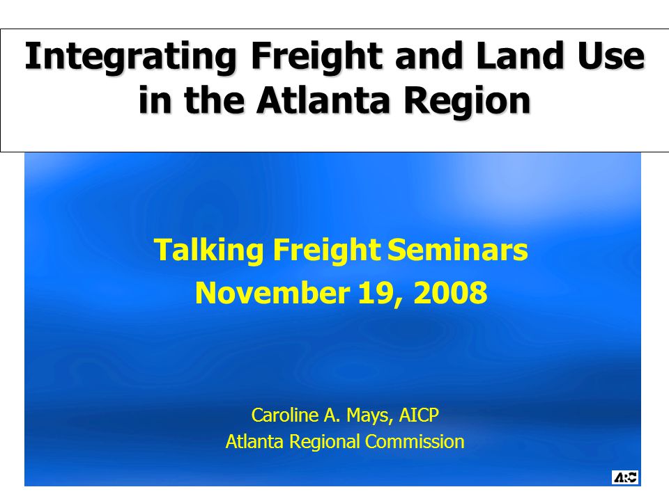 Talking Freight Seminars November 19, 2008 Caroline A.