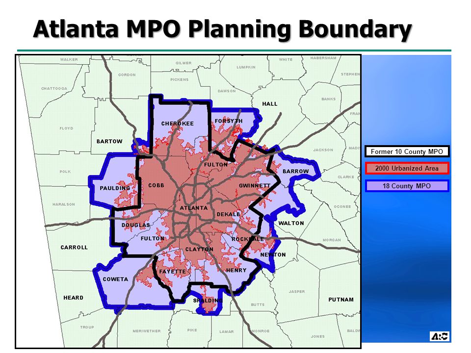 Atlanta MPO Planning Boundary Former 10 County MPO 2000 Urbanized Area 18 County MPO