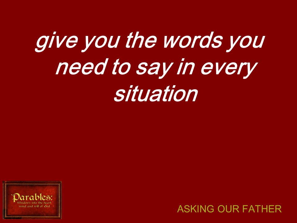 ASKING OUR FATHER give you the words you need to say in every situation