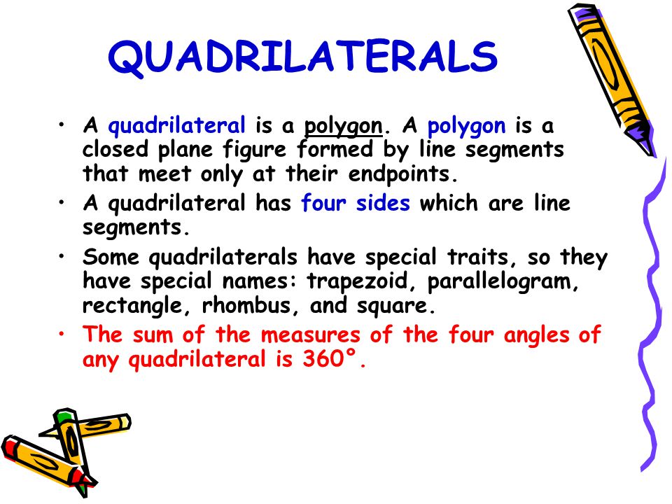 QUADRILATERALS A quadrilateral is a polygon.