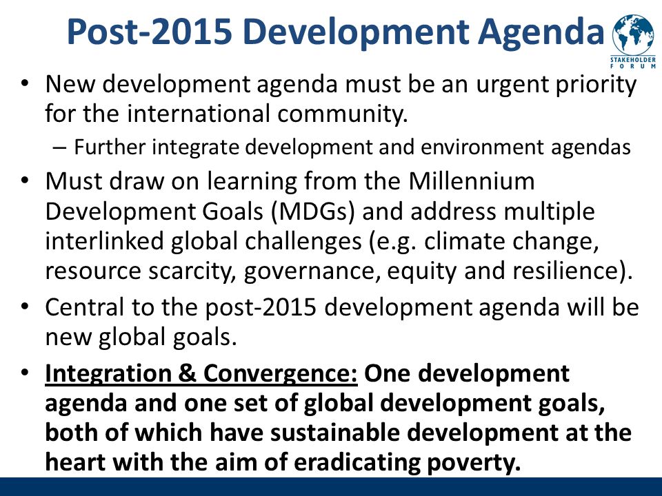 Post-2015 Development Agenda New development agenda must be an urgent priority for the international community.