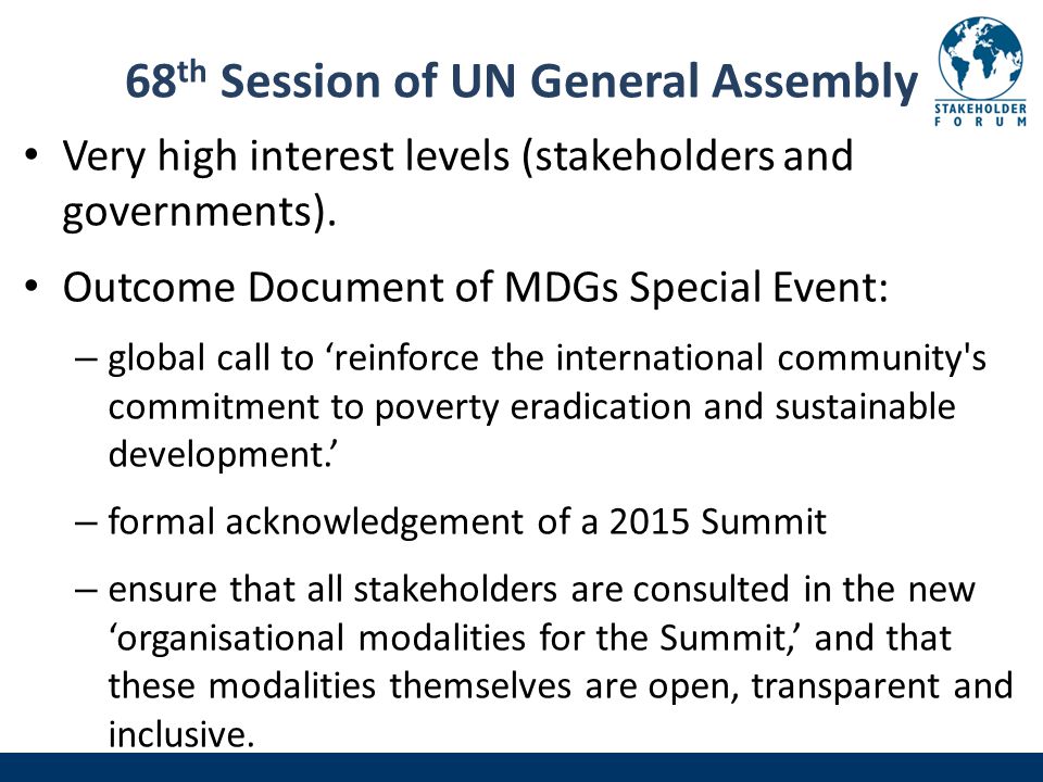 68 th Session of UN General Assembly Very high interest levels (stakeholders and governments).
