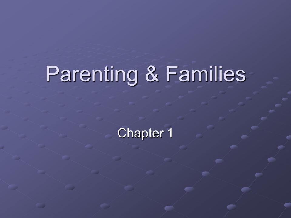 Parenting & Families Chapter 1