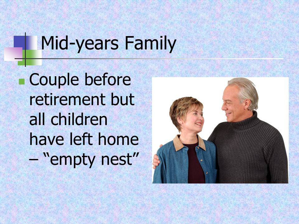 Mid-years Family Couple before retirement but all children have left home – empty nest