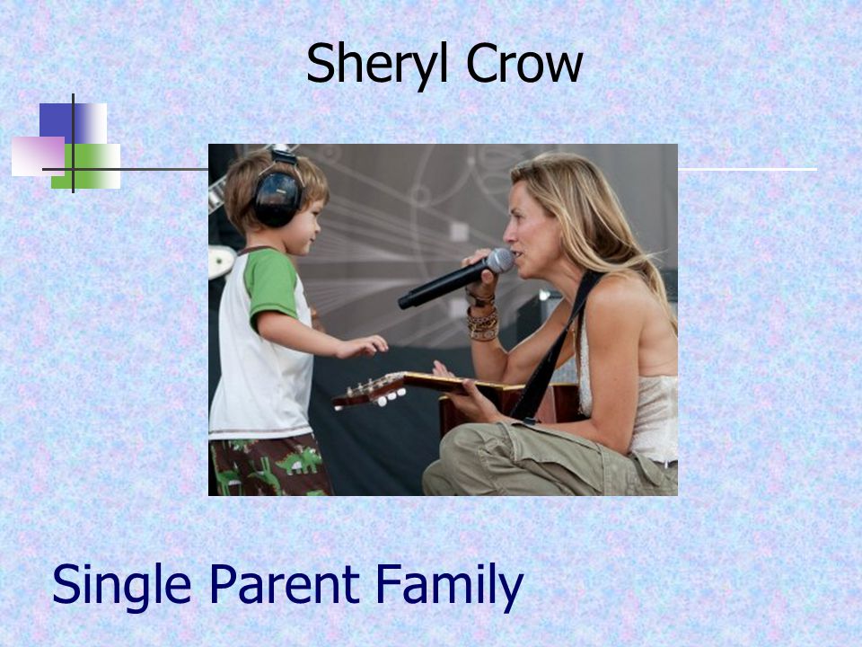 Single Parent Family Sheryl Crow