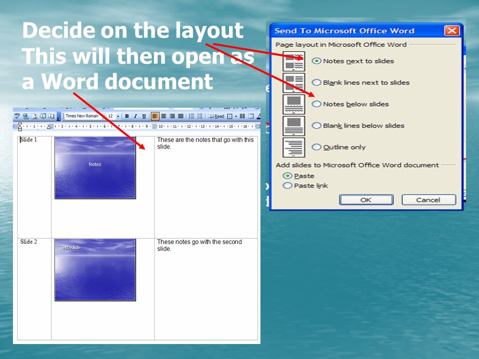 Notes You can print off slides and notes by sending your Powerpoint to Word Select File – Send to – Microsoft Word