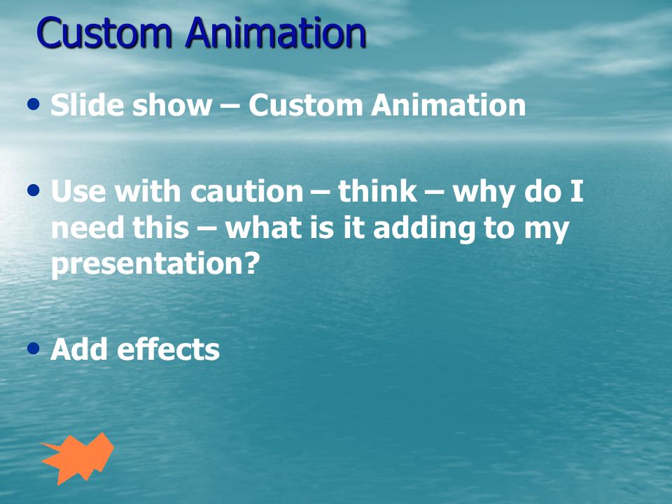 Action Buttons Auto shapes or Slide Show – Action Buttons Cursor over to reveal action Link to a slide, URL or file Link to a sound or video