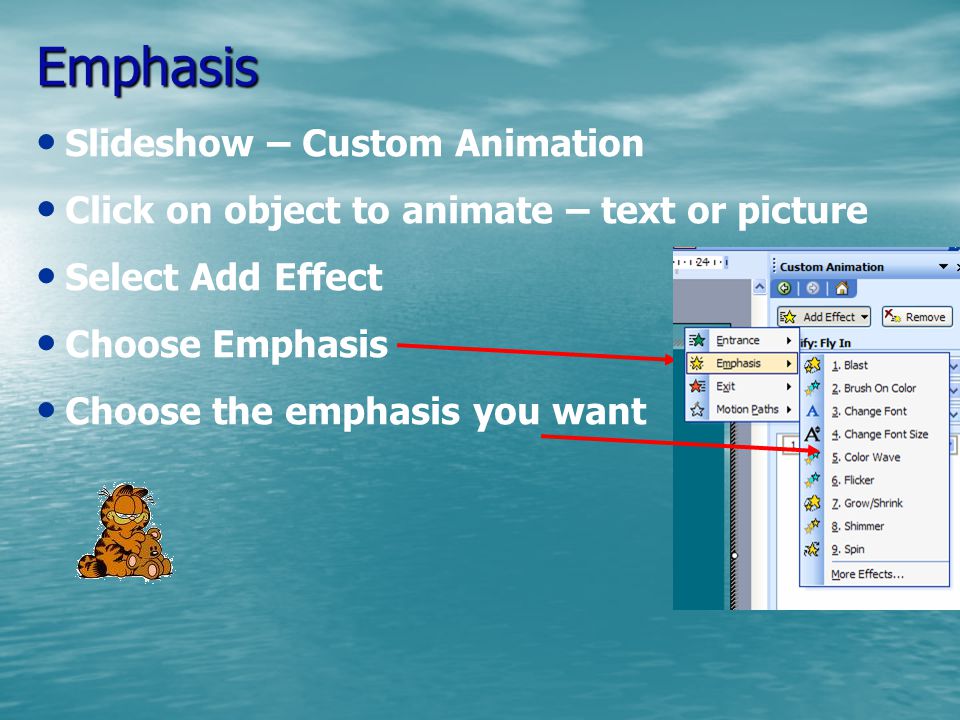 Entrance or Exit Slideshow – Custom Animation Click on object to animate – text or picture Select Add Effect Choose either Entrance or Exit Select the Effect Click Play to preview yopur effect