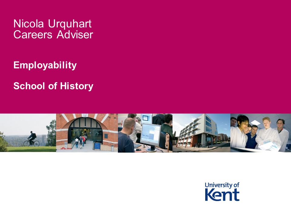 Employability School of History Nicola Urquhart Careers Adviser