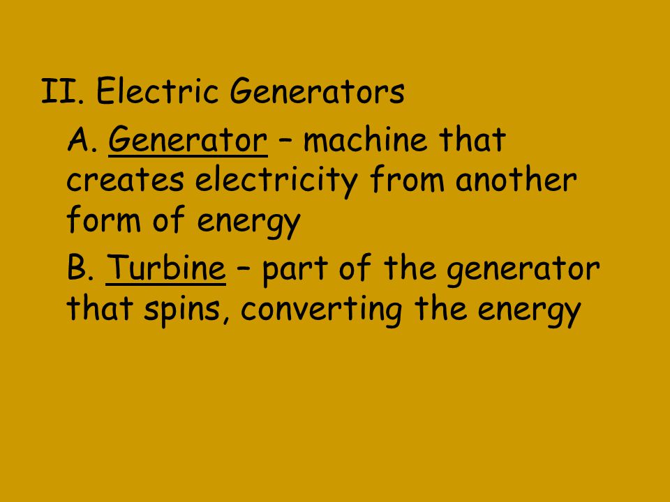 II. Electric Generators A.