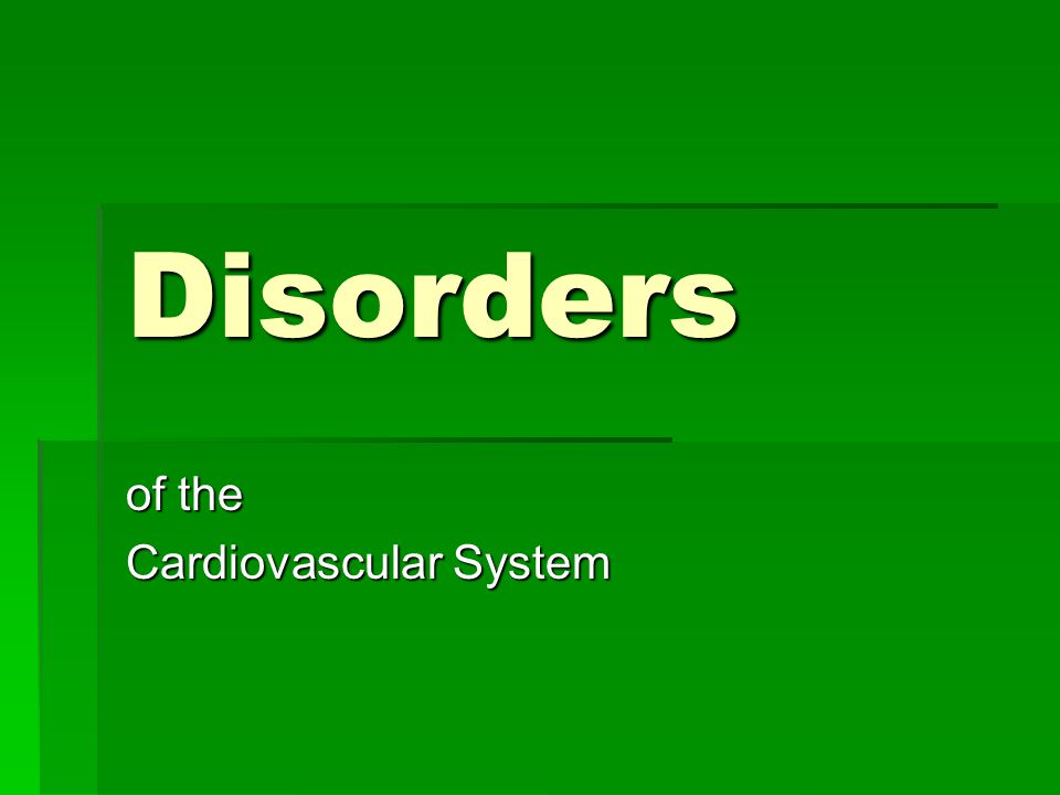 Disorders of the Cardiovascular System