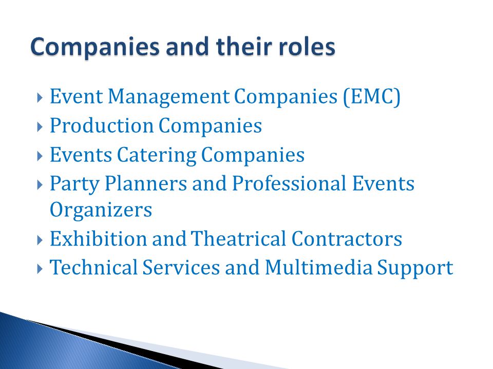  Event Management Companies (EMC)  Production Companies  Events Catering Companies  Party Planners and Professional Events Organizers  Exhibition and Theatrical Contractors  Technical Services and Multimedia Support