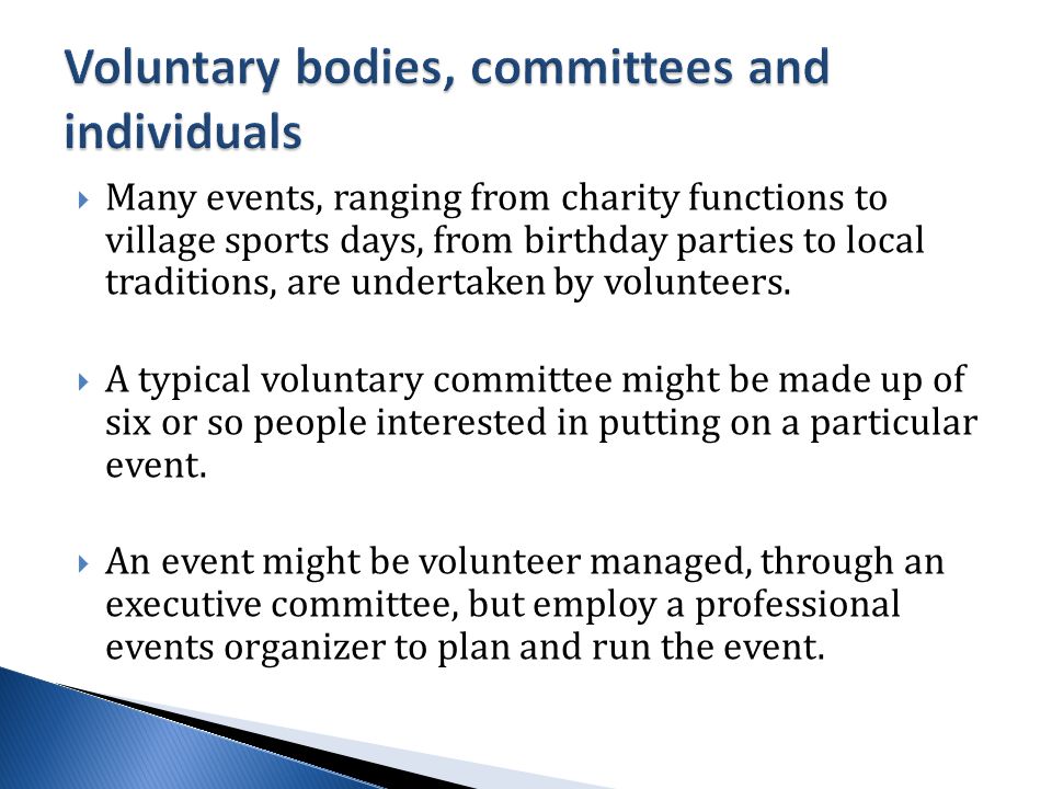 Many events, ranging from charity functions to village sports days, from birthday parties to local traditions, are undertaken by volunteers.