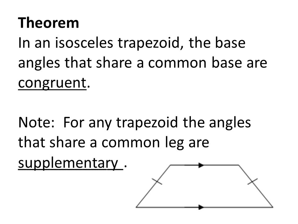 Theorem In an isosceles trapezoid, the base angles that share a common base are congruent.