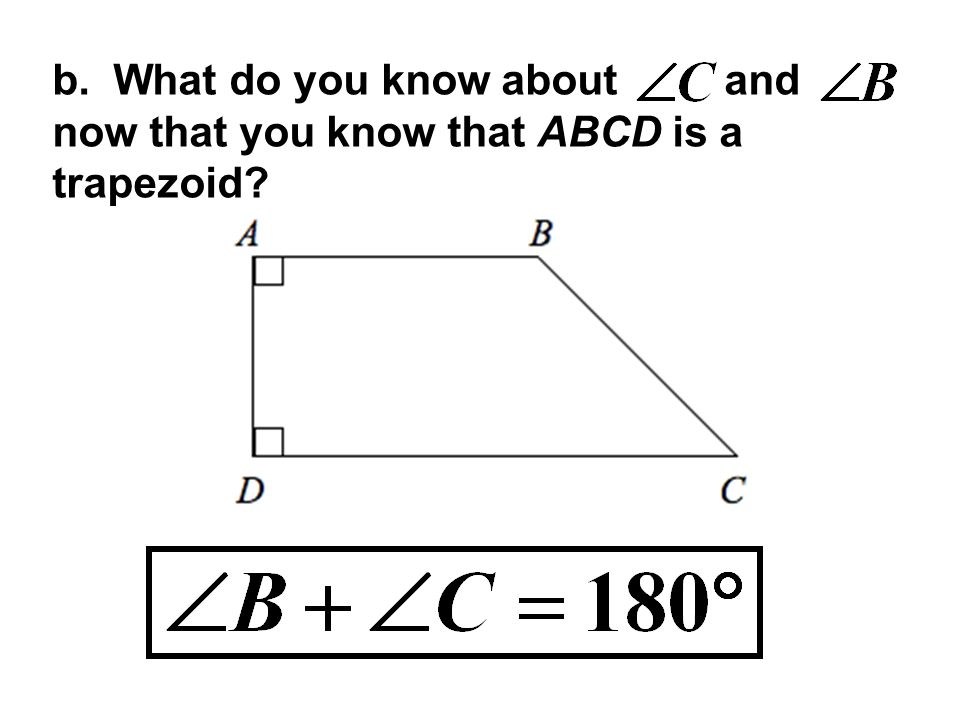 b. What do you know about and now that you know that ABCD is a trapezoid