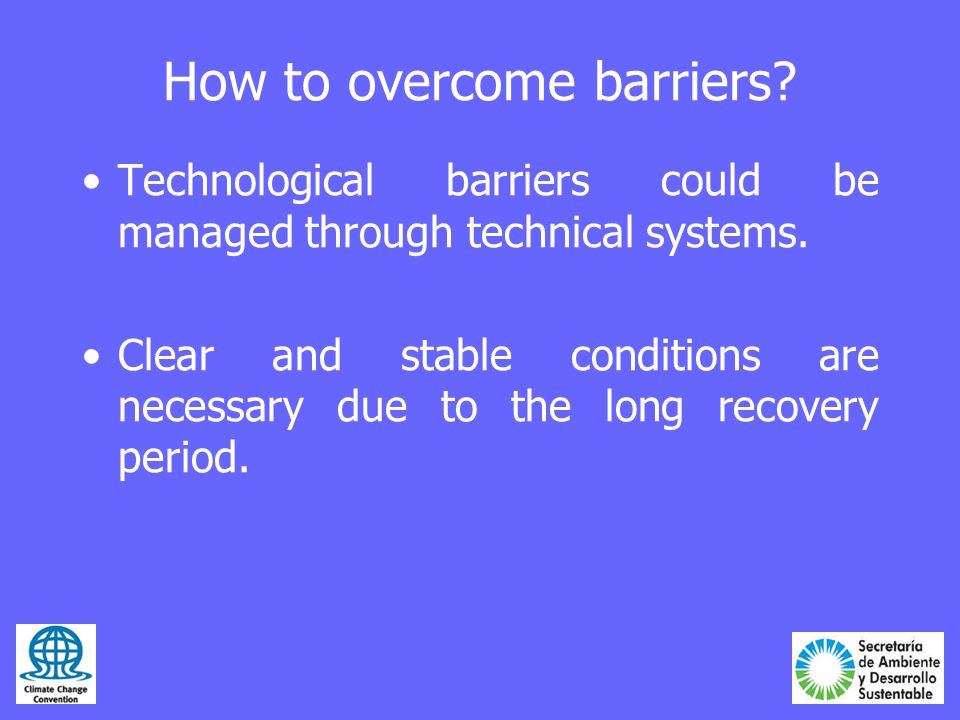 How to overcome barriers. Technological barriers could be managed through technical systems.