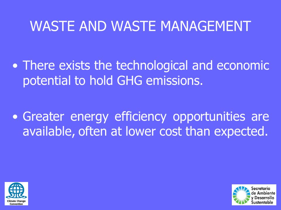 WASTE AND WASTE MANAGEMENT There exists the technological and economic potential to hold GHG emissions.