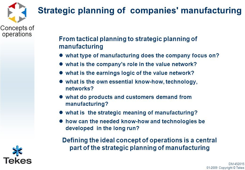 Concepts of operations Strategic planning of companies manufacturing From tactical planning to strategic planning of manufacturing what type of manufacturing does the company focus on.