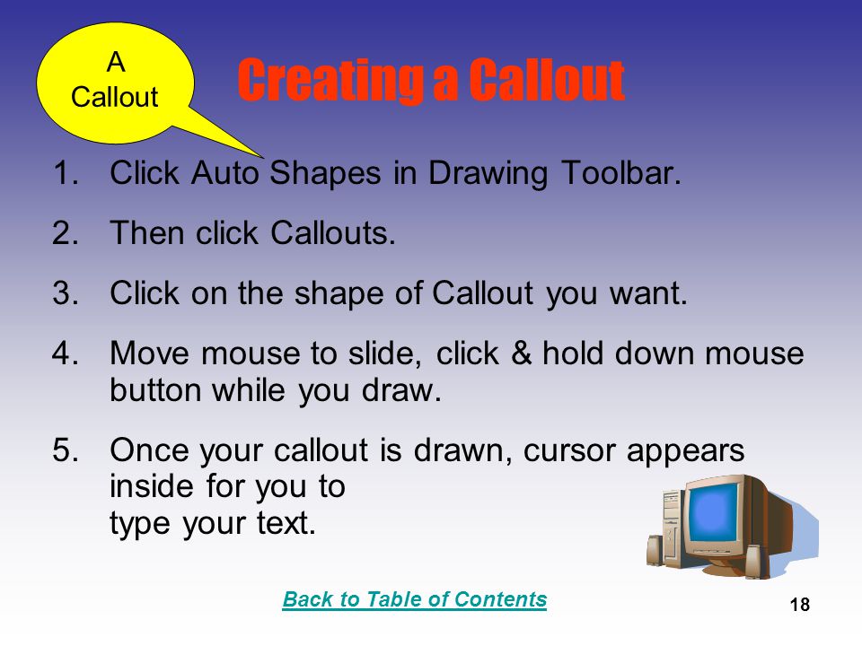 18 Creating a Callout 1.Click Auto Shapes in Drawing Toolbar.