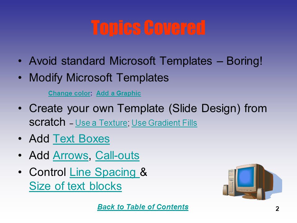 Back to Table of Contents 2 Topics Covered Avoid standard Microsoft Templates – Boring.
