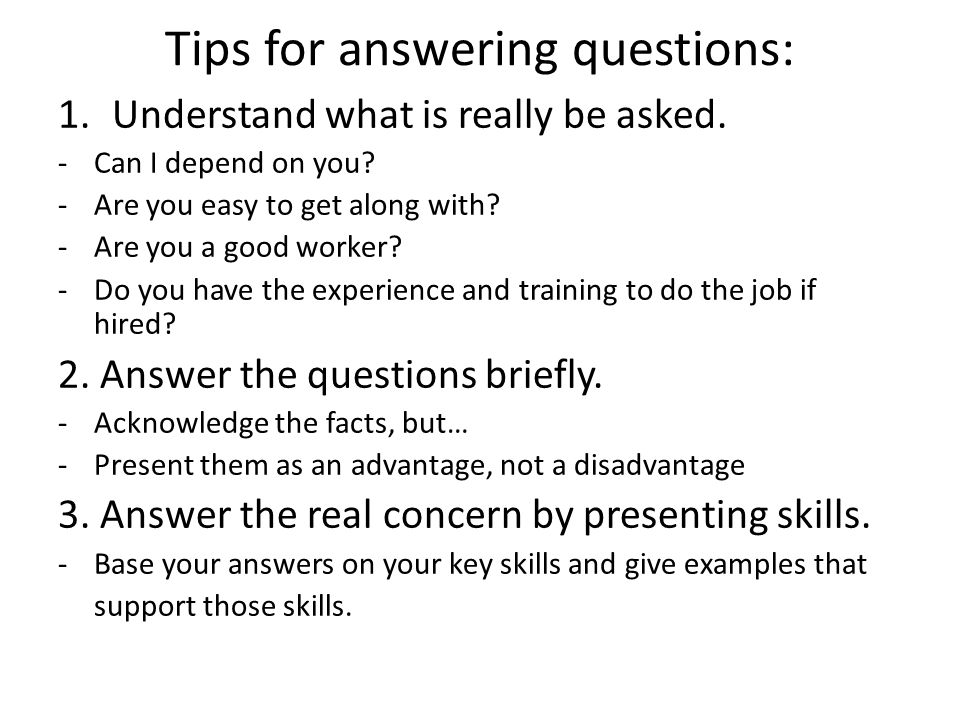Tips for answering questions: 1.Understand what is really be asked.