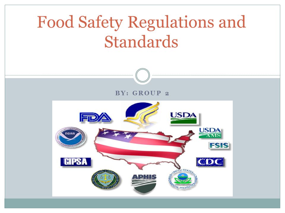 BY: GROUP 2 Food Safety Regulations and Standards