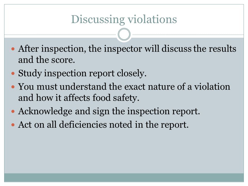 Discussing violations After inspection, the inspector will discuss the results and the score.