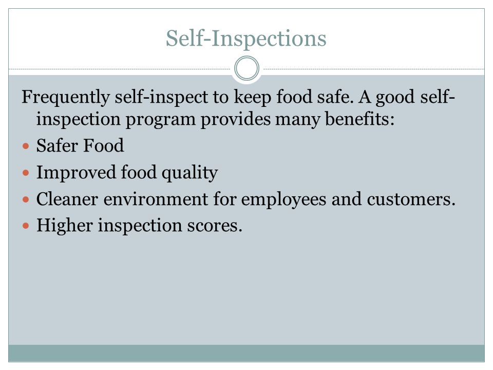 Self-Inspections Frequently self-inspect to keep food safe.