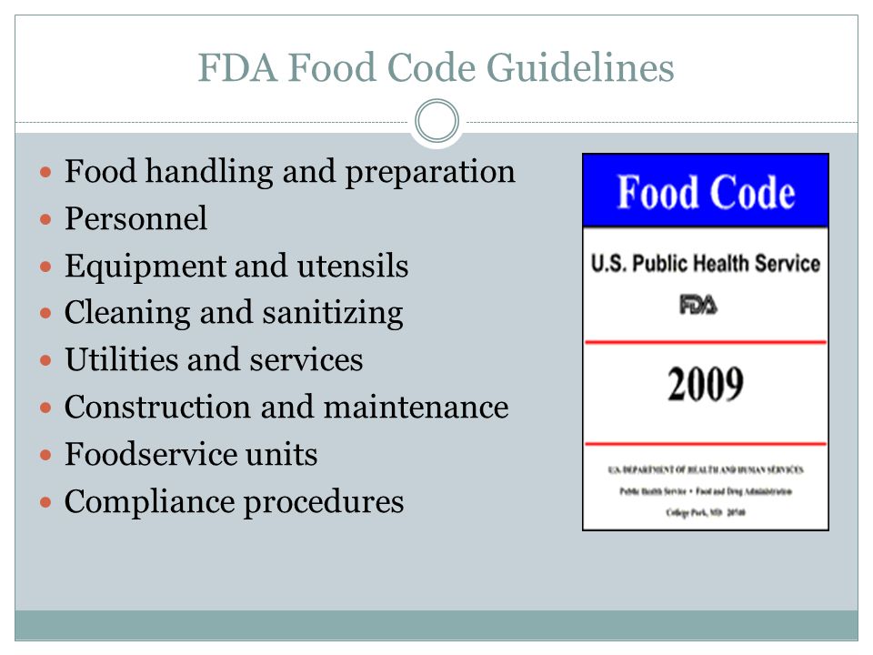 FDA Food Code Guidelines Food handling and preparation Personnel Equipment and utensils Cleaning and sanitizing Utilities and services Construction and maintenance Foodservice units Compliance procedures