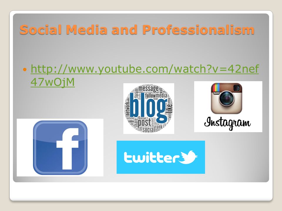 Social Media and Professionalism Social Media and Professionalism   v=42nef 47wOjM   v=42nef 47wOjM