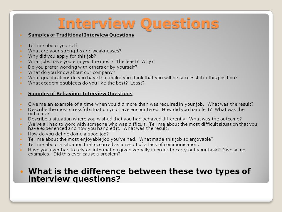 Interview Questions Samples of Traditional Interview Questions Tell me about yourself.