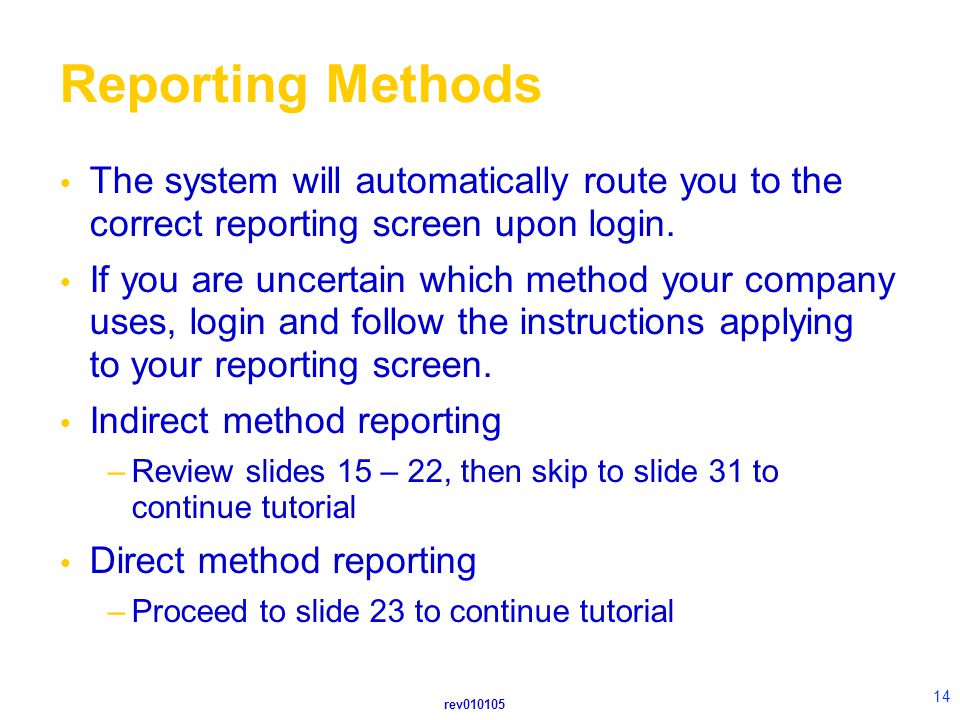 rev Reporting Methods  The system will automatically route you to the correct reporting screen upon login.