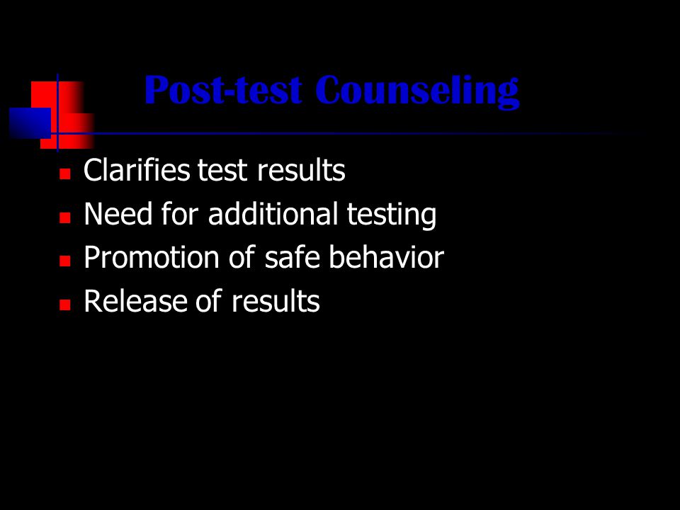 Pre-test Counseling Transmission Prevention Risk Factors Voluntary & Confidential Reportability of Positive Test Results