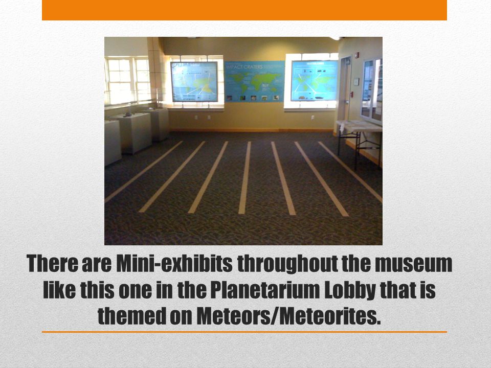There are Mini-exhibits throughout the museum like this one in the Planetarium Lobby that is themed on Meteors/Meteorites.