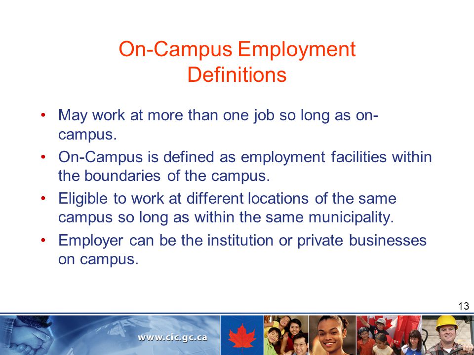 13 On-Campus Employment Definitions May work at more than one job so long as on- campus.