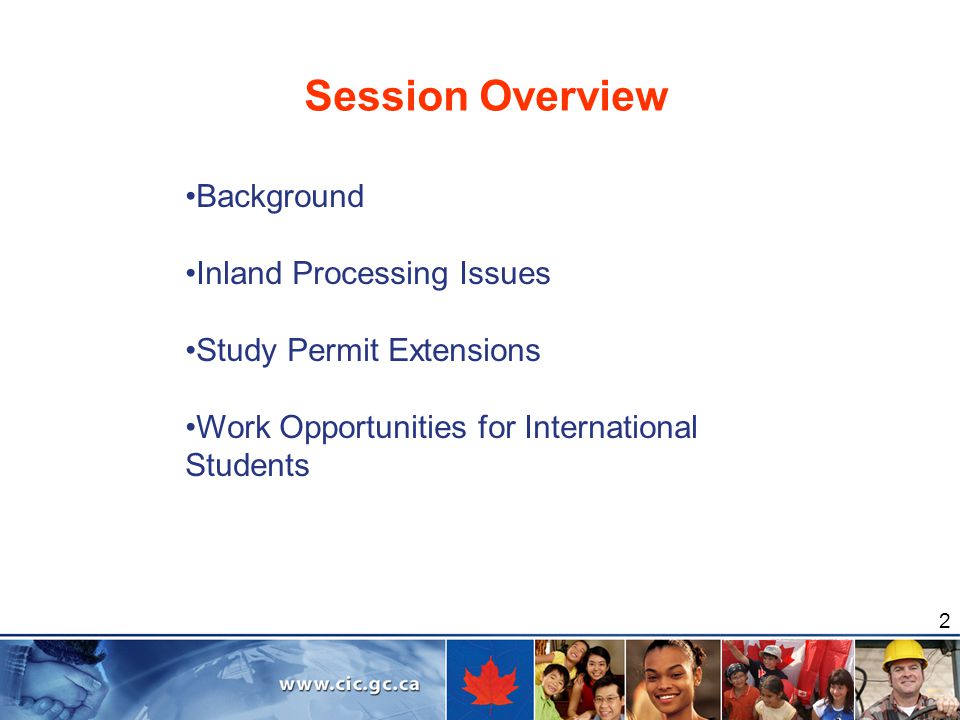 2 Session Overview Background Inland Processing Issues Study Permit Extensions Work Opportunities for International Students