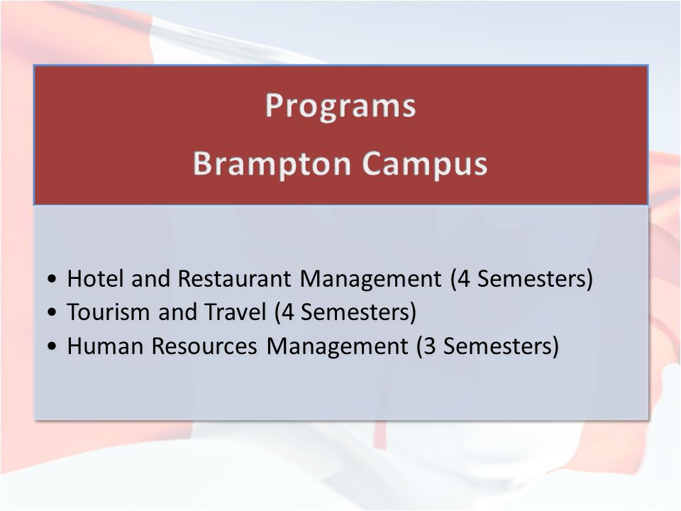Hotel and Restaurant Management (4 Semesters) Tourism and Travel (4 Semesters) Human Resources Management (3 Semesters)
