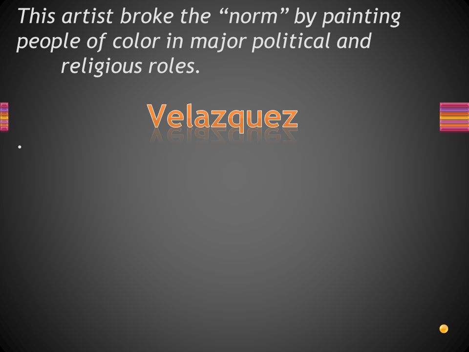 This artist broke the norm by painting people of color in major political and religious roles..