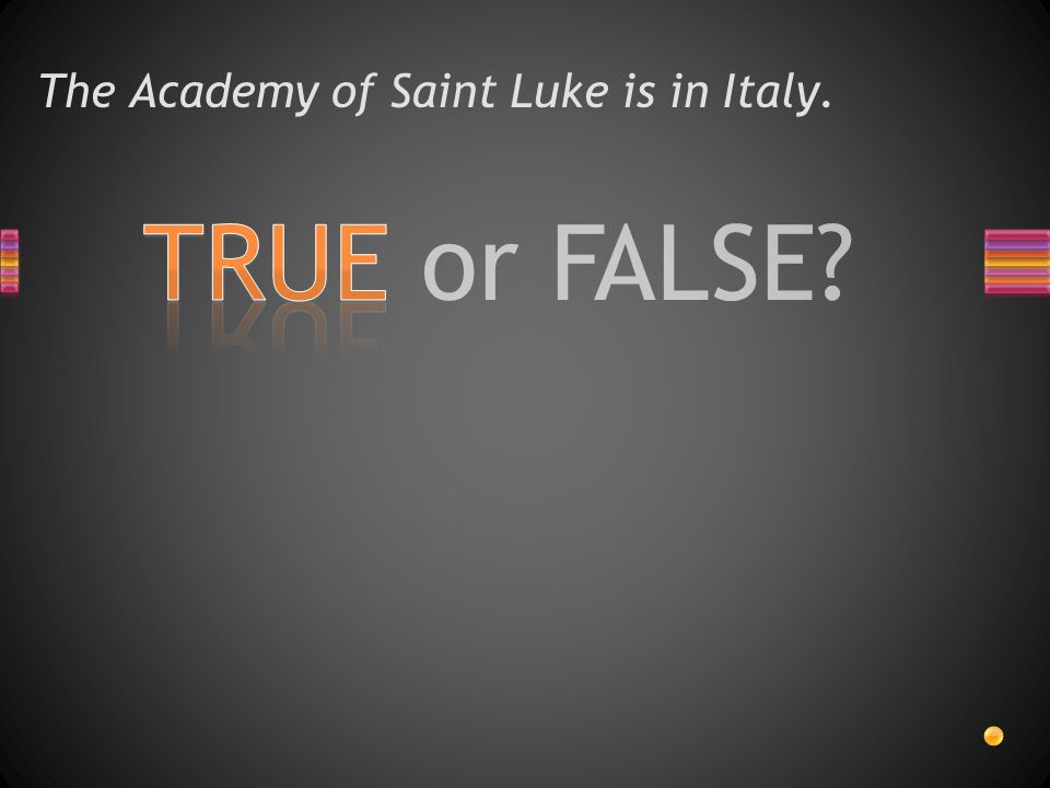 TRUE or FALSE The Academy of Saint Luke is in Italy.
