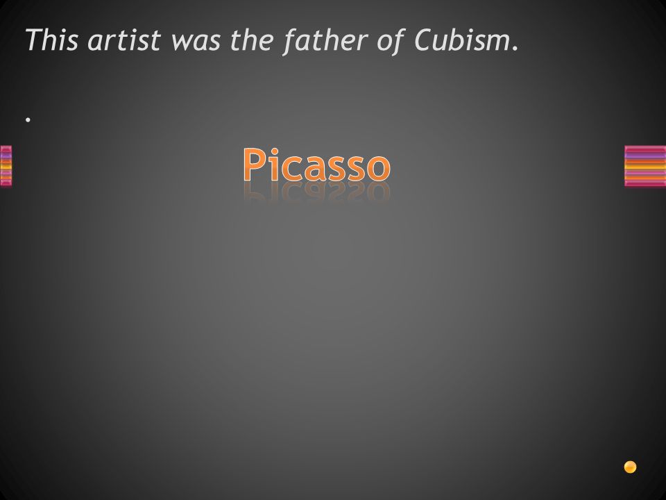This artist was the father of Cubism..