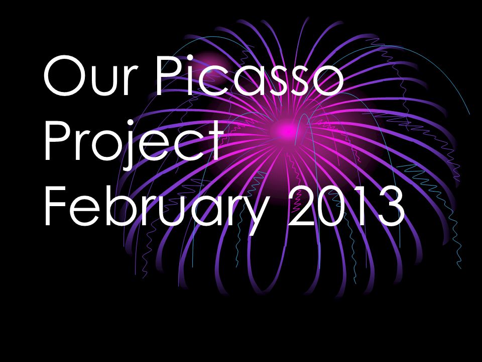 Our Picasso Project February 2013