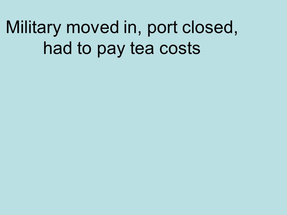 Military moved in, port closed, had to pay tea costs