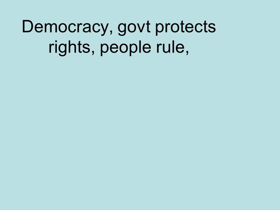 Democracy, govt protects rights, people rule,