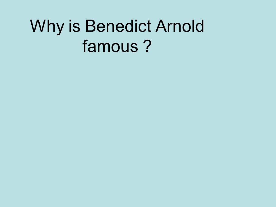 Why is Benedict Arnold famous